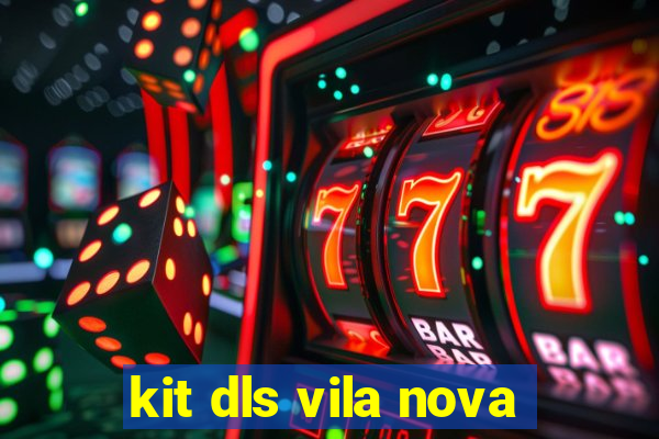 kit dls vila nova